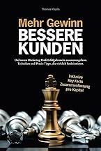 Mehr Gewinn. Bessere Kunden.: Die besten Marketing